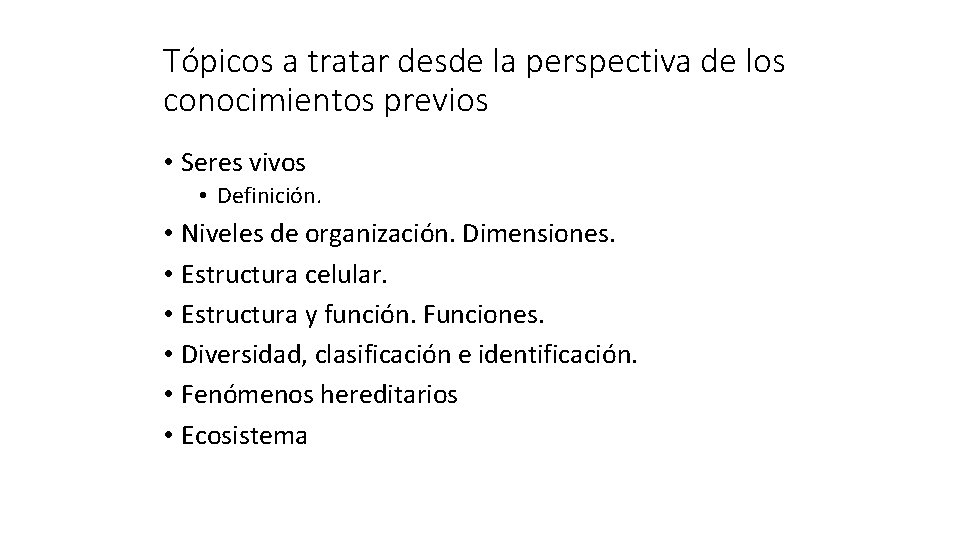 Tópicos a tratar desde la perspectiva de los conocimientos previos • Seres vivos •