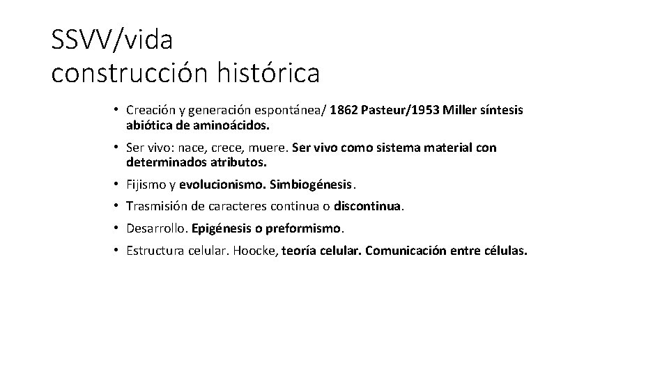 SSVV/vida construcción histórica • Creación y generación espontánea/ 1862 Pasteur/1953 Miller síntesis abiótica de