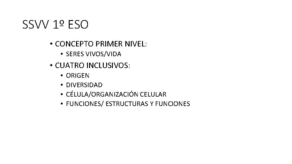 SSVV 1º ESO • CONCEPTO PRIMER NIVEL: • SERES VIVOS/VIDA • CUATRO INCLUSIVOS: •