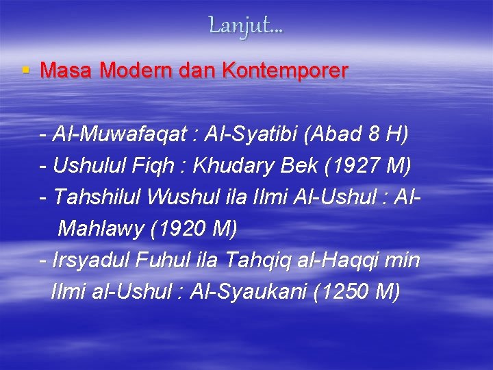 Lanjut… § Masa Modern dan Kontemporer - Al-Muwafaqat : Al-Syatibi (Abad 8 H) -