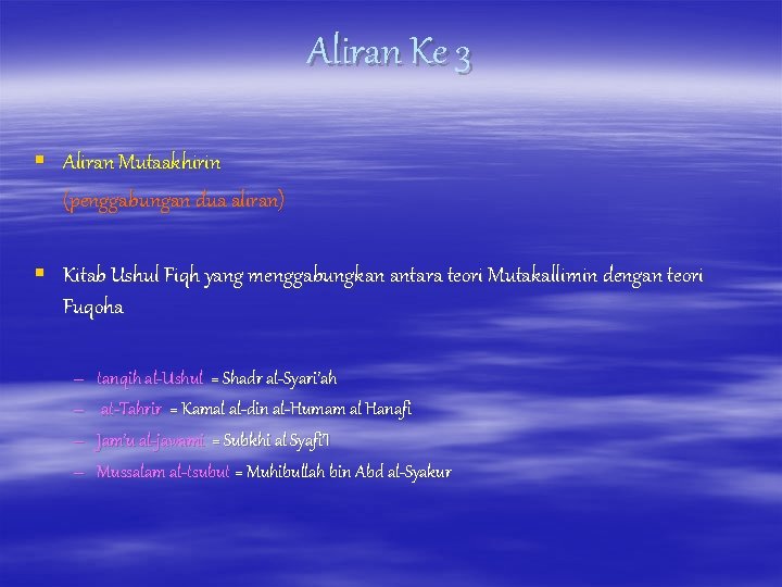 Aliran Ke 3 § Aliran Mutaakhirin (penggabungan dua aliran) § Kitab Ushul Fiqh yang