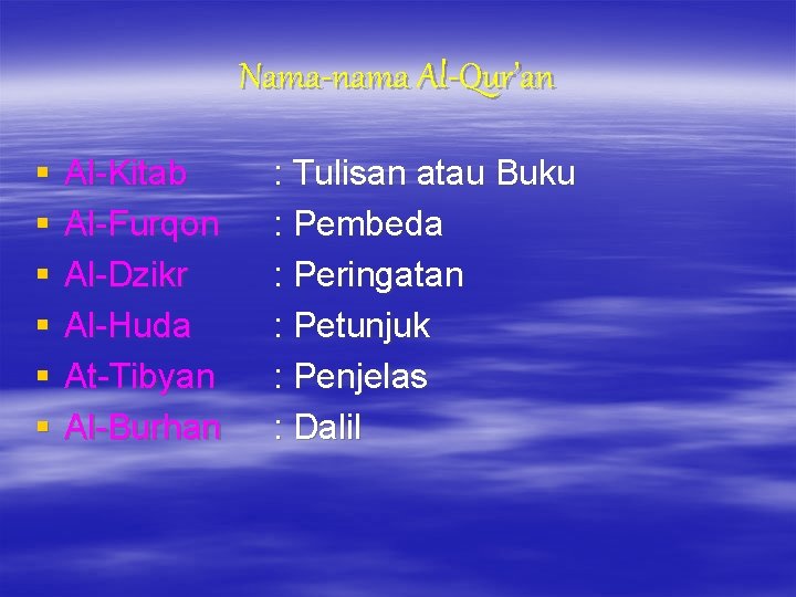 Nama-nama Al-Qur’an § § § Al-Kitab Al-Furqon Al-Dzikr Al-Huda At-Tibyan Al-Burhan : Tulisan atau