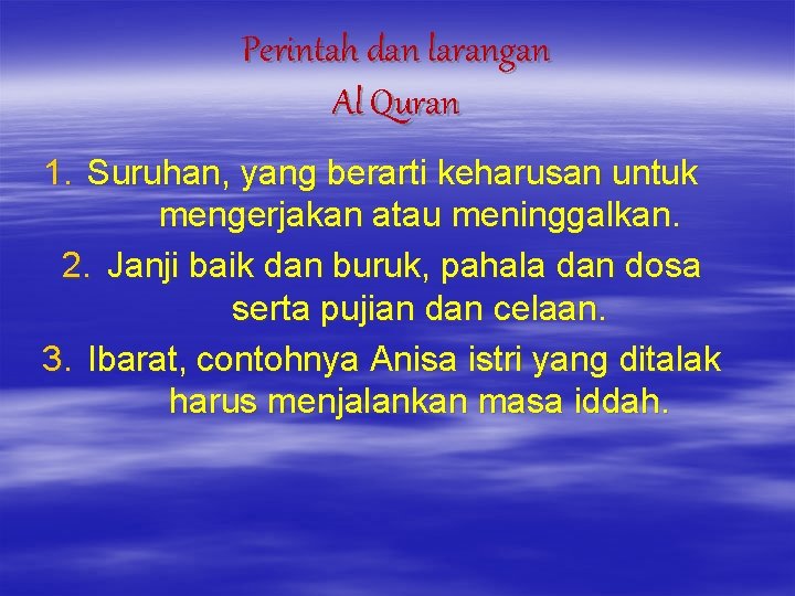 Perintah dan larangan Al Quran 1. Suruhan, yang berarti keharusan untuk mengerjakan atau meninggalkan.