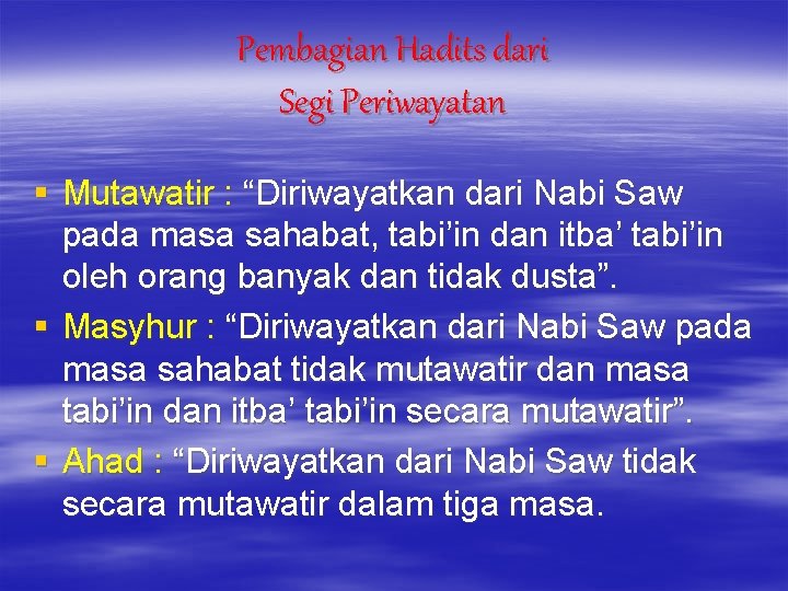 Pembagian Hadits dari Segi Periwayatan § Mutawatir : “Diriwayatkan dari Nabi Saw pada masa