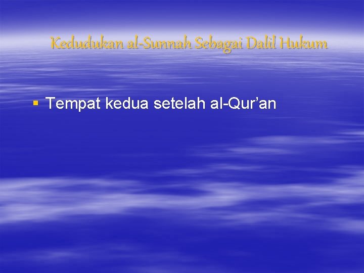 Kedudukan al-Sunnah Sebagai Dalil Hukum § Tempat kedua setelah al-Qur’an 