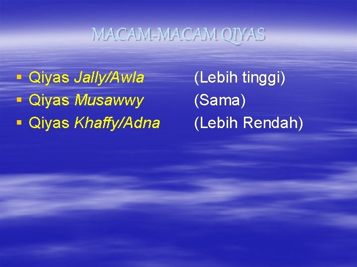 MACAM-MACAM QIYAS § § § Qiyas Jally/Awla Qiyas Musawwy Qiyas Khaffy/Adna (Lebih tinggi) (Sama)