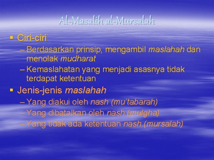 Al-Masalih al-Mursalah § Ciri-ciri – Berdasarkan prinsip, mengambil maslahah dan menolak mudharat – Kemaslahatan