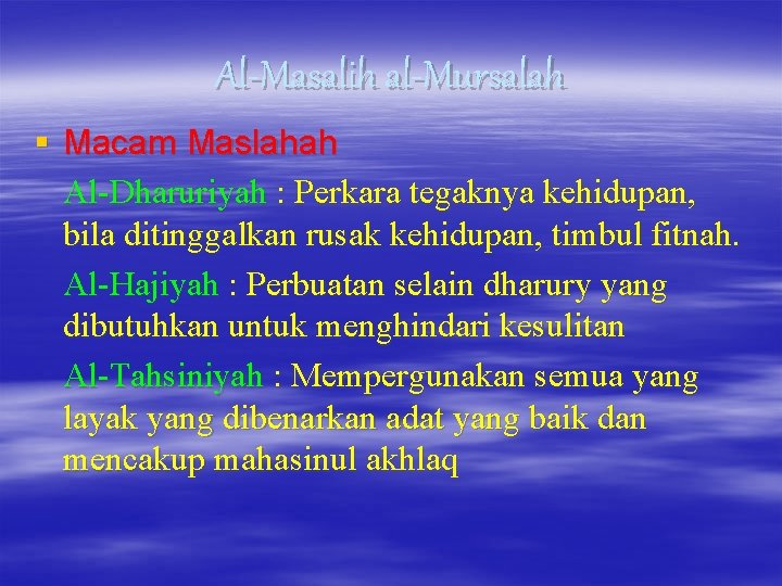 Al-Masalih al-Mursalah § Macam Maslahah Al-Dharuriyah : Perkara tegaknya kehidupan, bila ditinggalkan rusak kehidupan,