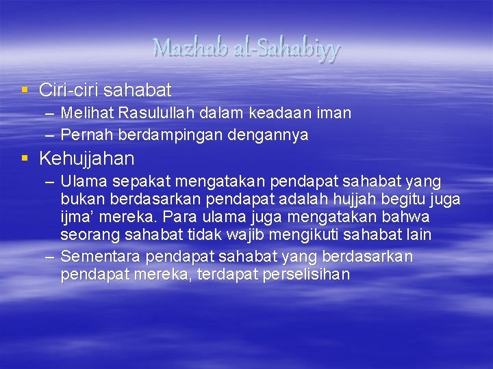 Mazhab al-Sahabiyy § Ciri-ciri sahabat – Melihat Rasulullah dalam keadaan iman – Pernah berdampingan