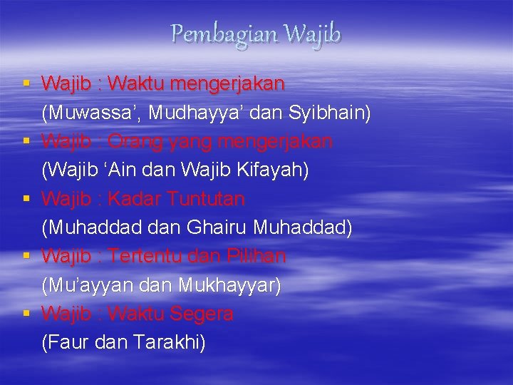 Pembagian Wajib § Wajib : Waktu mengerjakan (Muwassa’, Mudhayya’ dan Syibhain) § Wajib :