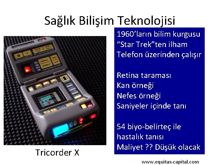 Sağlık Bilişim Teknolojisi 1960’ların bilim kurgusu “Star Trek”ten ilham Telefon üzerinden çalışır Retina taraması