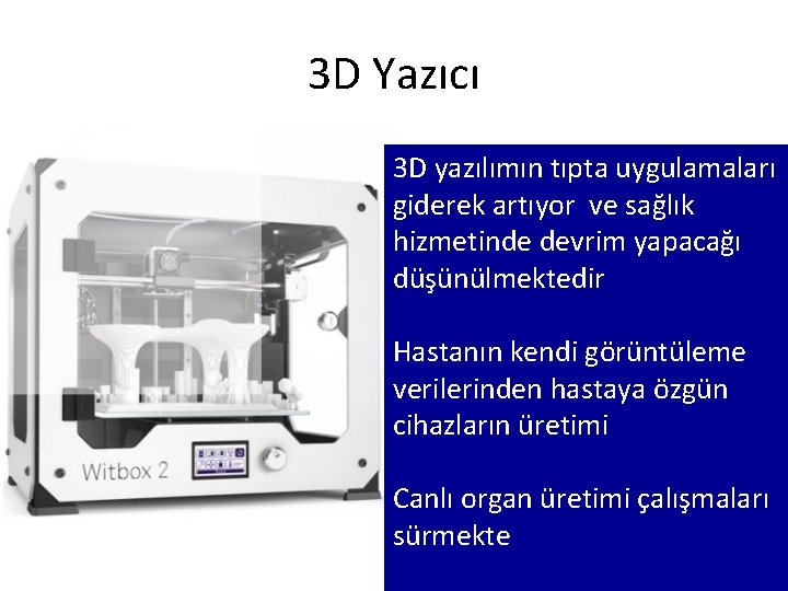 3 D Yazıcı 3 D yazılımın tıpta uygulamaları giderek artıyor ve sağlık hizmetinde devrim