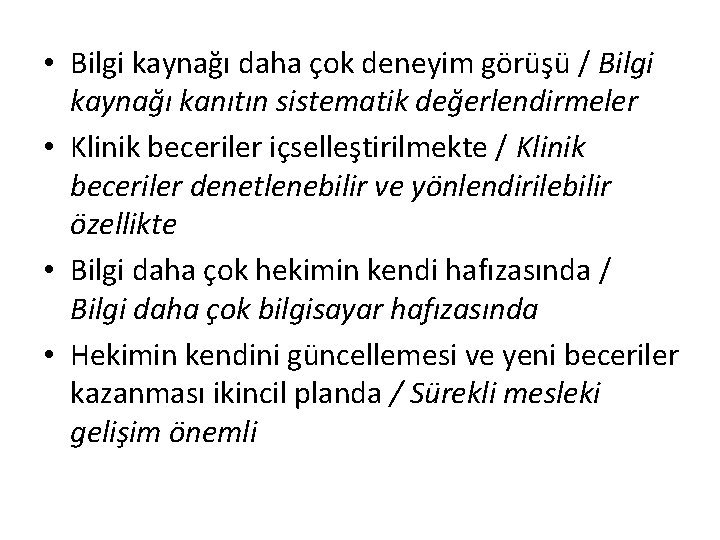  • Bilgi kaynağı daha çok deneyim görüşü / Bilgi kaynağı kanıtın sistematik değerlendirmeler