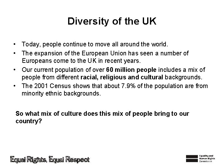 Diversity of the UK • Today, people continue to move all around the world.