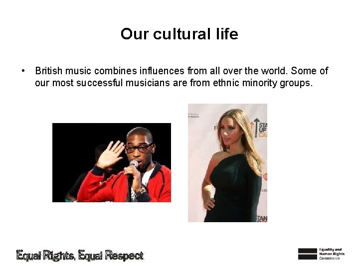 Our cultural life • British music combines influences from all over the world. Some