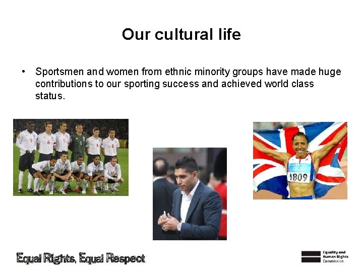 Our cultural life • Sportsmen and women from ethnic minority groups have made huge