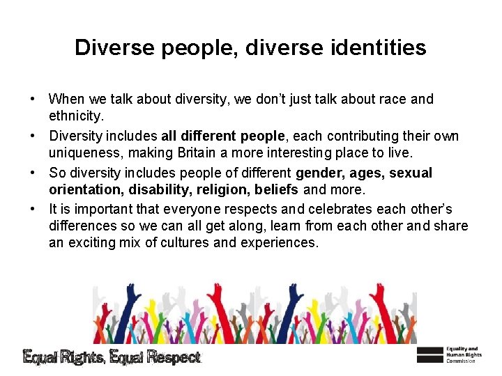 Diverse people, diverse identities • When we talk about diversity, we don’t just talk