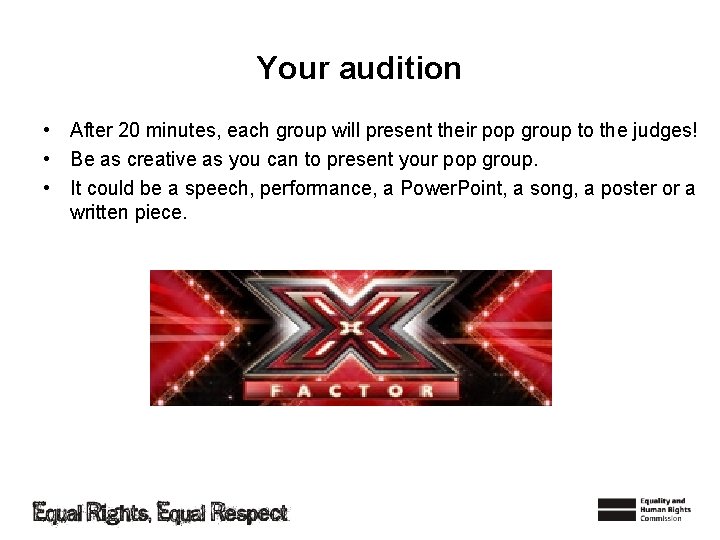 Your audition • After 20 minutes, each group will present their pop group to