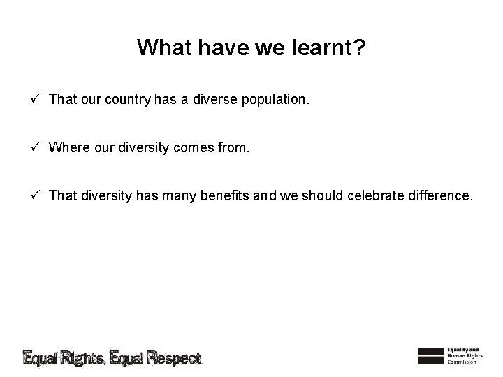 What have we learnt? ü That our country has a diverse population. ü Where