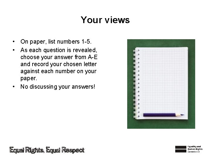 Your views • On paper, list numbers 1 -5. • As each question is