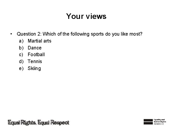 Your views • Question 2: Which of the following sports do you like most?