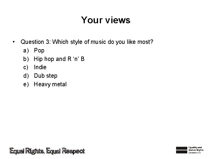 Your views • Question 3: Which style of music do you like most? a)
