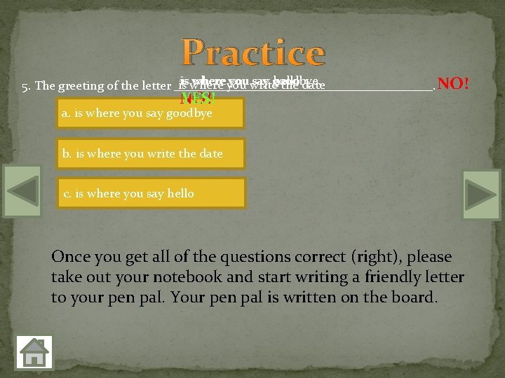 Practice hello is where you write say goodbye. is the date NO! 5. The