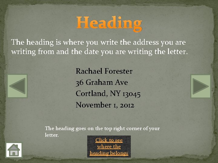 Heading The heading is where you write the address you are writing from and