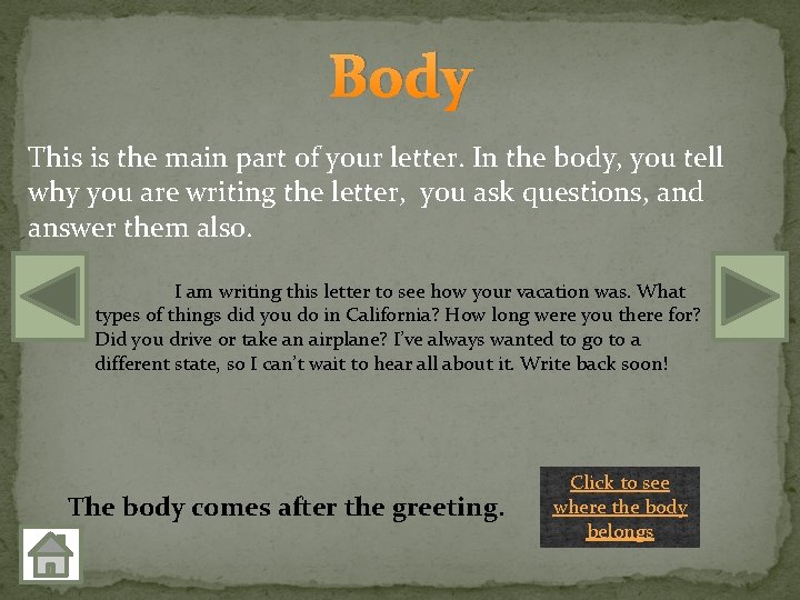 Body This is the main part of your letter. In the body, you tell