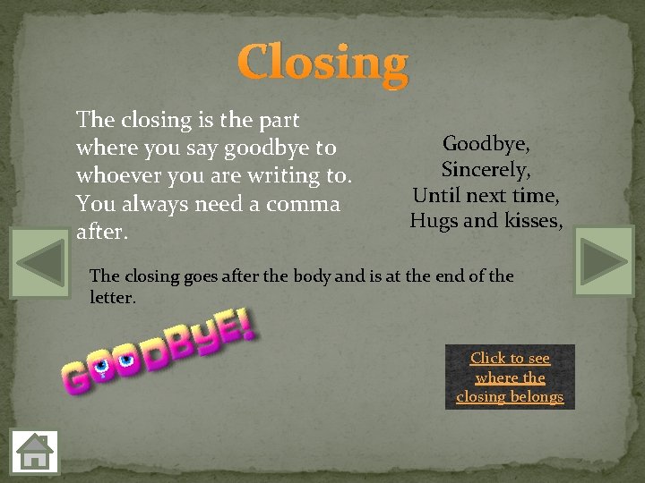 Closing The closing is the part where you say goodbye to whoever you are