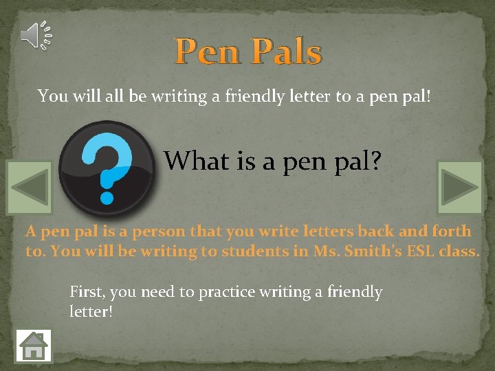 Pen Pals You will all be writing a friendly letter to a pen pal!