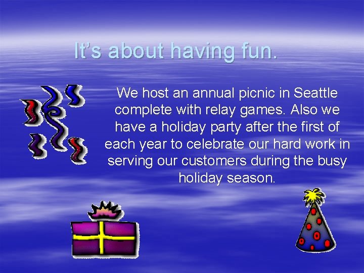It’s about having fun. We host an annual picnic in Seattle complete with relay