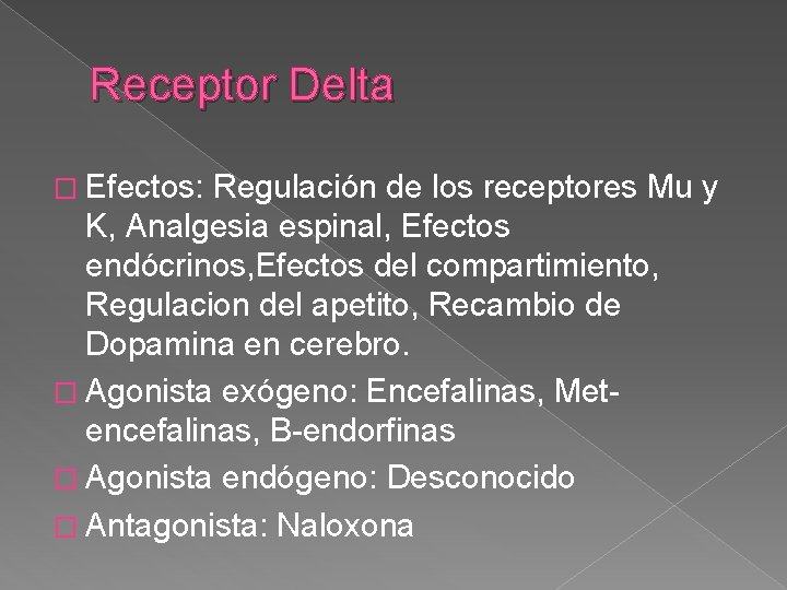 Receptor Delta � Efectos: Regulación de los receptores Mu y K, Analgesia espinal, Efectos