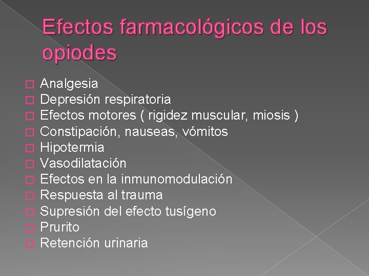 Efectos farmacológicos de los opiodes � � � Analgesia Depresión respiratoria Efectos motores (