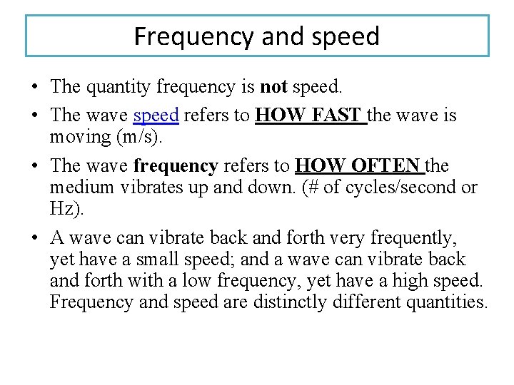 Frequency and speed • The quantity frequency is not speed. • The wave speed