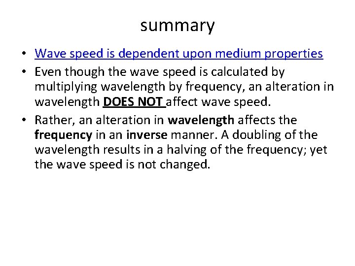 summary • Wave speed is dependent upon medium properties • Even though the wave