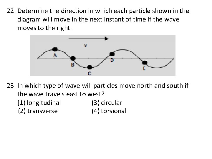 22. Determine the direction in which each particle shown in the diagram will move