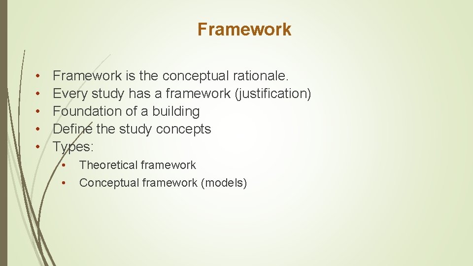 Framework • • • Framework is the conceptual rationale. Every study has a framework