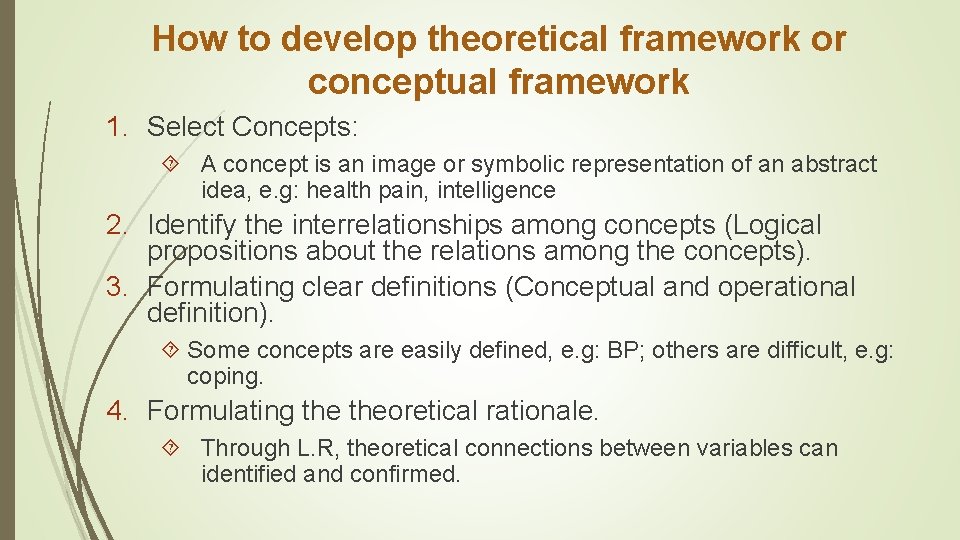 How to develop theoretical framework or conceptual framework 1. Select Concepts: A concept is