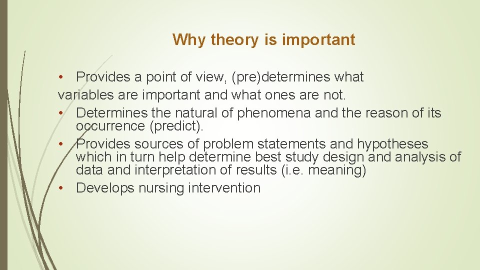 Why theory is important • Provides a point of view, (pre)determines what variables are