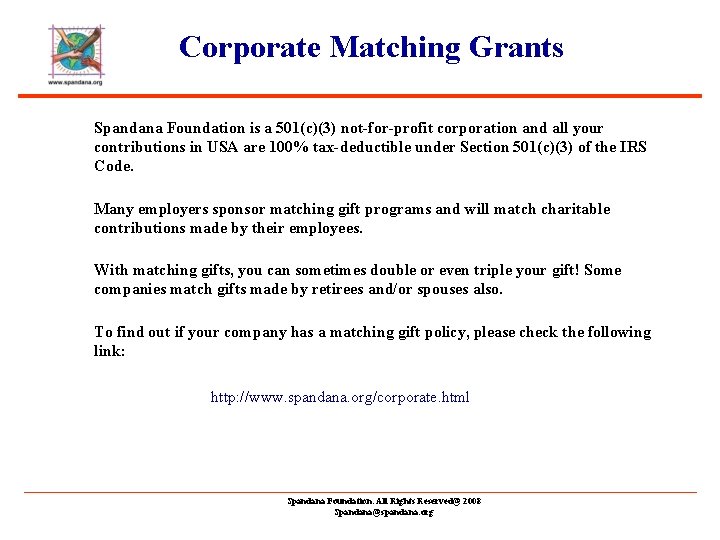 Corporate Matching Grants Spandana Foundation is a 501(c)(3) not-for-profit corporation and all your contributions