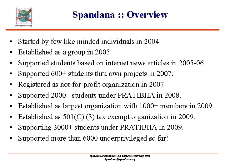 Spandana : : Overview • • • Started by few like minded individuals in