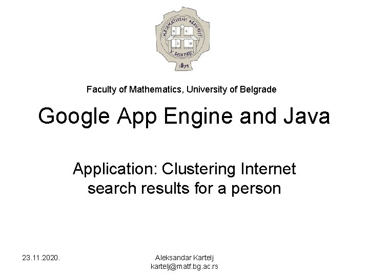 Faculty of Mathematics, University of Belgrade Google App Engine and Java Application: Clustering Internet