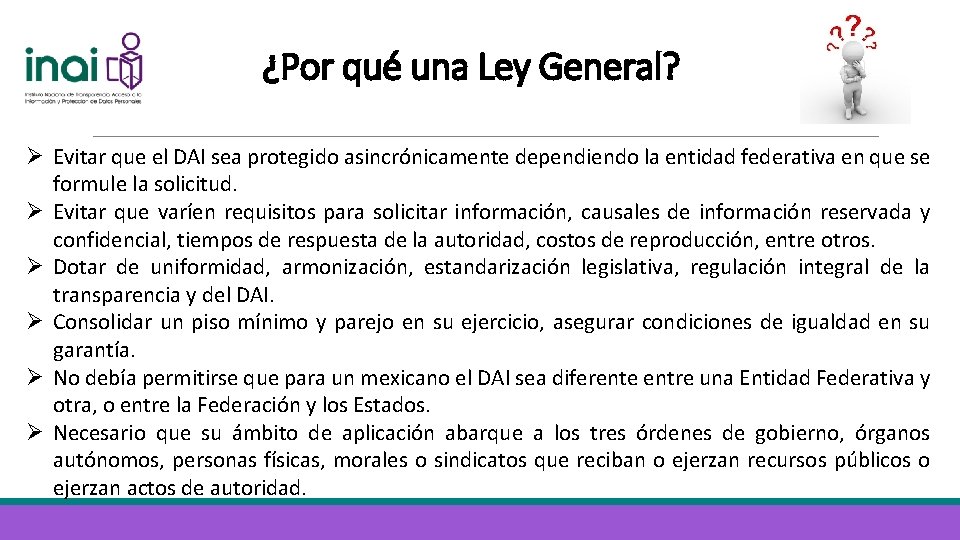 ¿Por qué una Ley General? Ø Evitar que el DAI sea protegido asincrónicamente dependiendo