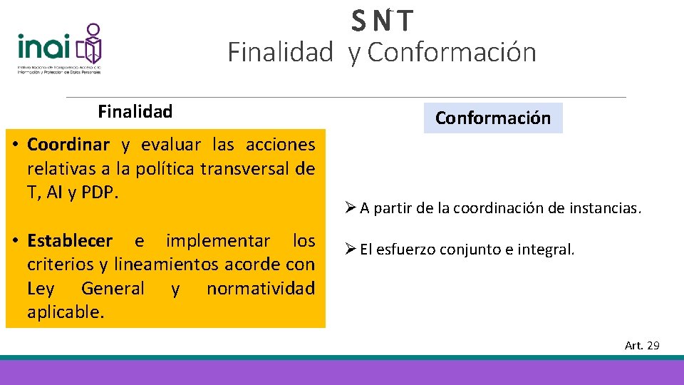 SNT Finalidad y Conformación Finalidad • Coordinar y evaluar las acciones relativas a la