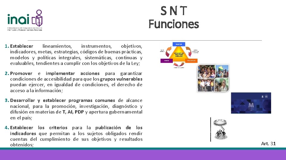 SNT Funciones 1. Establecer lineamientos, instrumentos, objetivos, indicadores, metas, estrategias, códigos de buenas prácticas,