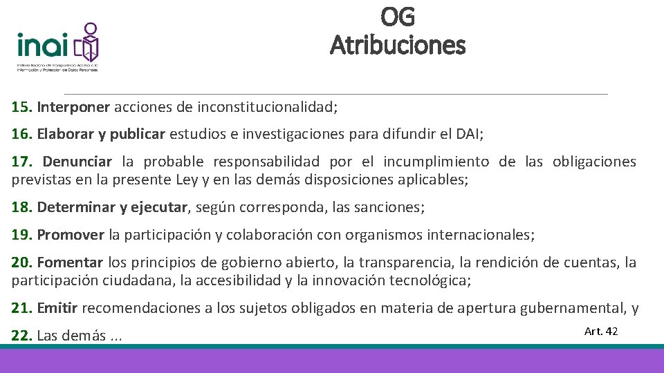 OG Atribuciones 15. Interponer acciones de inconstitucionalidad; 16. Elaborar y publicar estudios e investigaciones