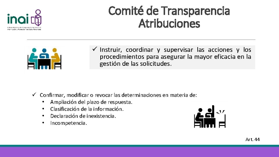 Comité de Transparencia Atribuciones ü Instruir, coordinar y supervisar las acciones y los procedimientos