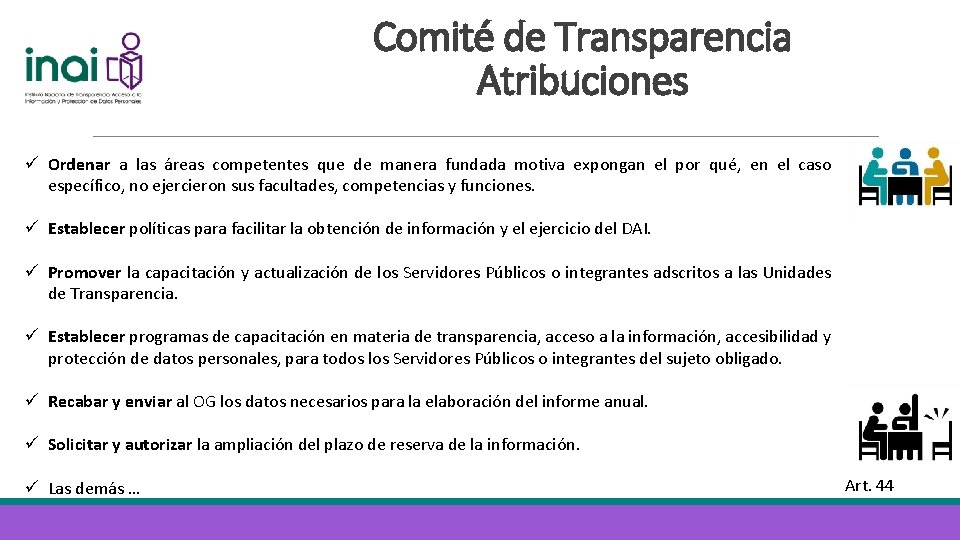 Comité de Transparencia Atribuciones ü Ordenar a las áreas competentes que de manera fundada