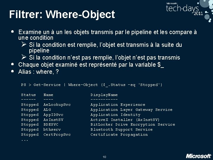 Filtrer: Where-Object • • • Examine un à un les objets transmis par le Filtrer: Where-Object • • • Examine un à un les objets transmis par le